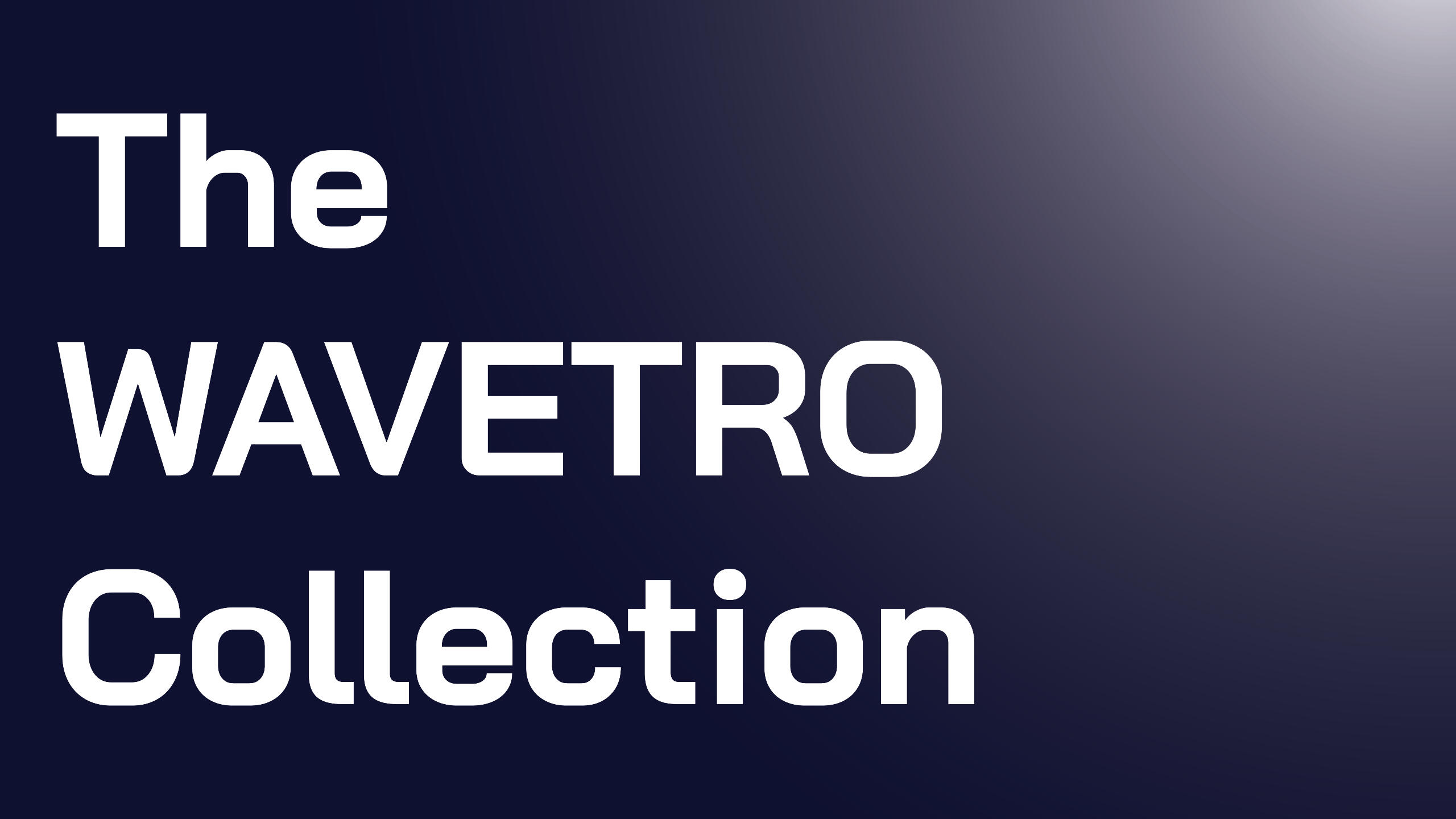The Wavetro Collection