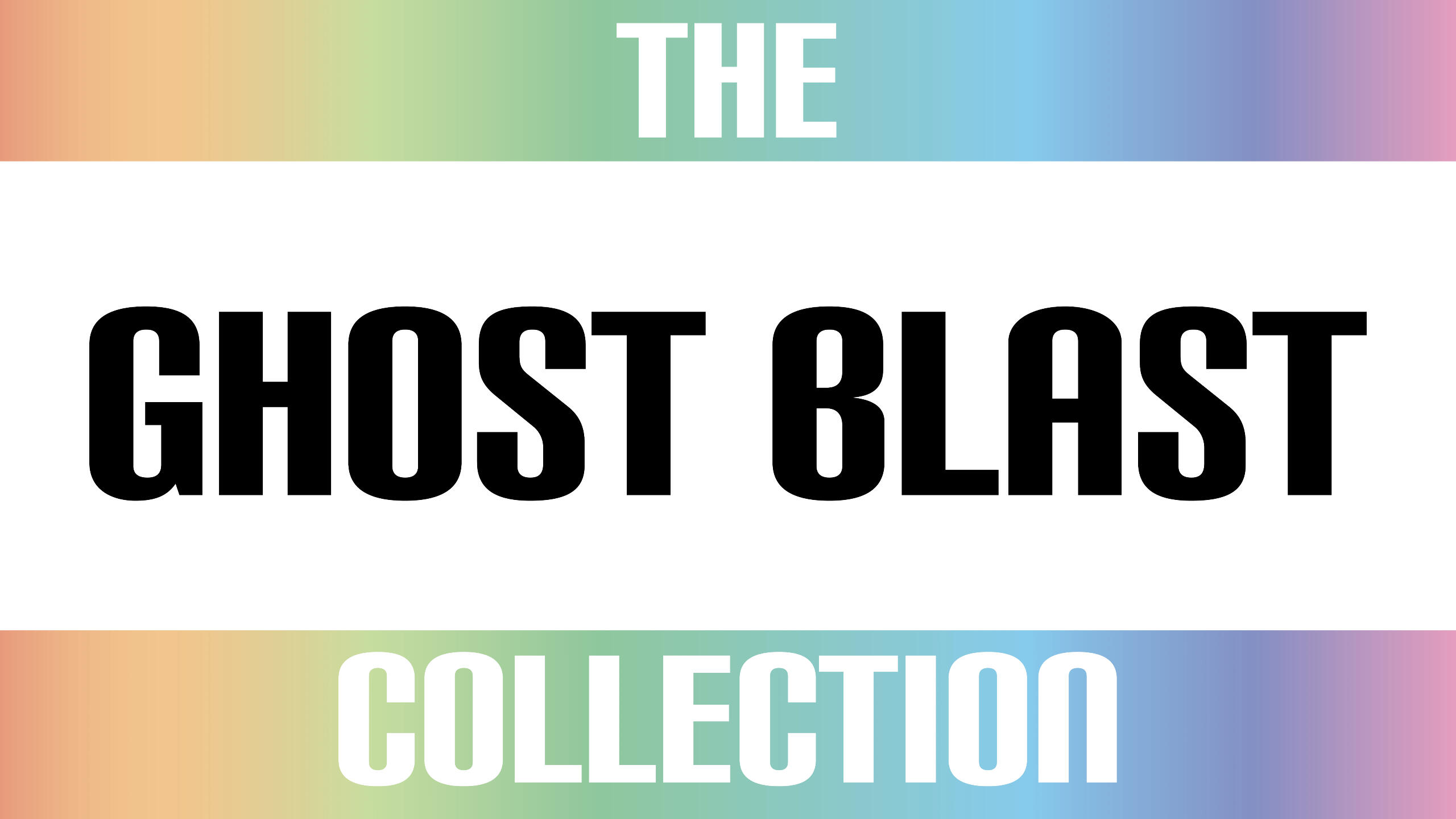 The Ghost Blast Collection