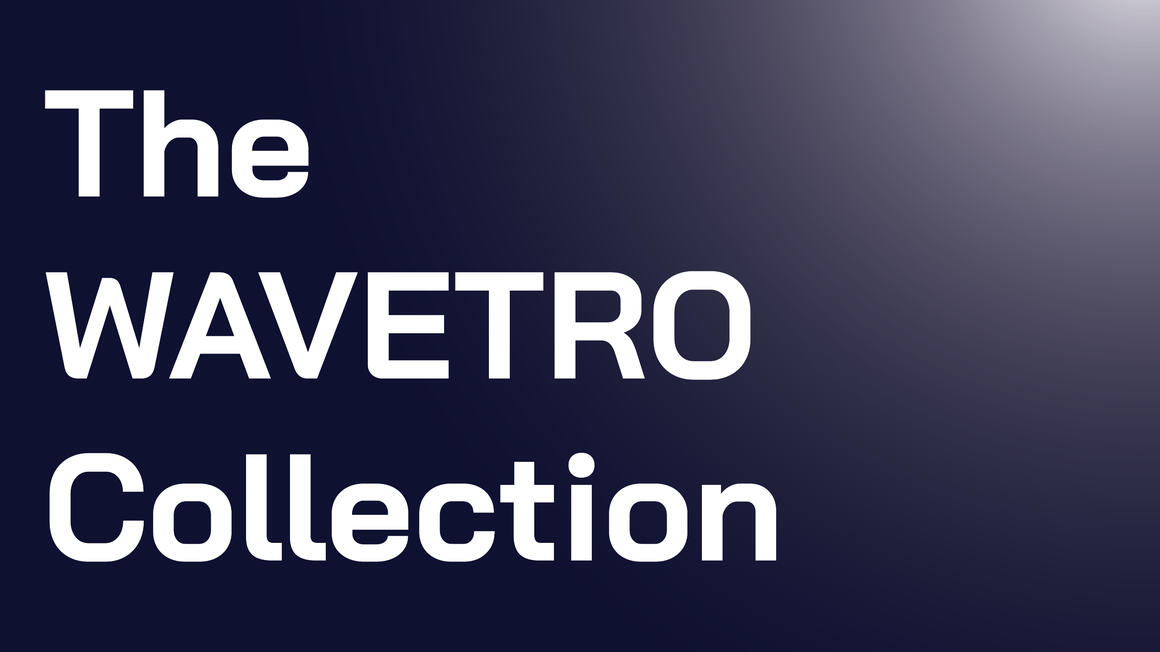 The Wavetro Collection